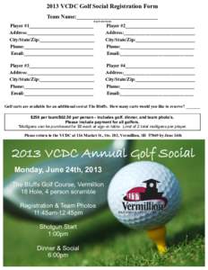 2013 VCDC Golf Social Registration Form Team Name:______________________________ (4 person team) Player #1___________________________ Address:____________________________