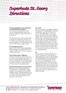 Superbude St. Georg Directions From Hauptbahnhof (central station) or ZOB (central bus station): First of all we are just about 1.2 km (15 min walking distance) away from