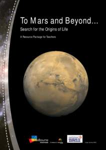 To Mars and Beyond… Search for the Origins of Life A Resource Package for TeachersI Image: Courtesy NASA