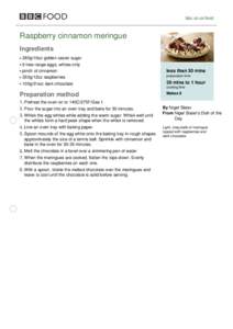 bbc.co.uk/food  Raspberry cinnamon meringue Ingredients 280g/10oz golden caster sugar 6 free-range eggs, whites only