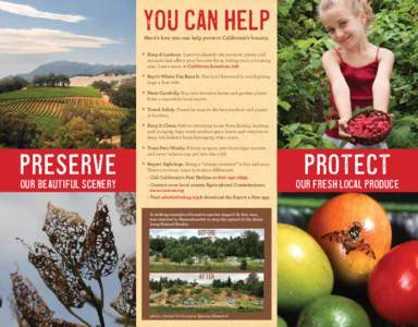 You Can Help Here’s how you can help protect California’s bounty. *	Keep A Lookout. Learn to identify the invasive plants and  animals that affect your favorite farm, hiking trail or boating