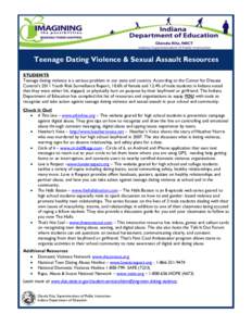 Teenage Dating Violence & Sexual Assault Resources STUDENTS Teenage dating violence is a serious problem in our state and country. According to the Center for Disease Control’s 2011 Youth Risk Surveillance Report, 10.6