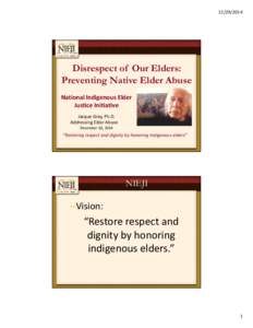 [removed]Disrespect of Our Elders: Preventing Native Elder Abuse National Indigenous Elder Justice Initiative