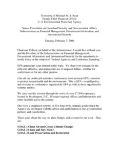 USEPA: OCIR: Testimony of Michael W. S. Ryan, Deputy Chief Financial Officer, U. S. Environmental Protection Agency, February 7, 2006