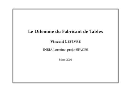 Le Dilemme du Fabricant de Tables Vincent L EFÈVRE INRIA Lorraine, projet SPACES Mars 2001  Vincent L EFÈVRE (INRIA Lorraine)