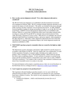 SR 510 Yelm Loop Frequently Asked Questions 1. How was the current alignment selected? Were other alignment alternatives considered? The SR 510 Yelm Loop alignment was established in the Environmental Assessment