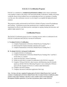 EAGALA’s Certification Program EAGALA is committed to a standard of professional excellence in how horses and humans work together to improve the quality of life and mental health of individuals, families and groups wo
