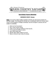 Scout Badge Program Workshop BROWNIE SCOUT: Senses Note: Lion Country Safari’s badge workshop will help your Scout group prepare for earning a badge. The following list will help you to understand what Lion Country Saf