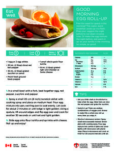 GOOD MORNING EGG ROLL-UP Feel the need for speed in the morning? This super, quick breakfast cooks up in a flash.