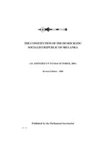 The Constitution of the Democratic Socialist Republic of Sri Lanka THE CONSTITUTION OF THE DEMOCRATIC SOCIALIST REPUBLIC OF SRI LANKA