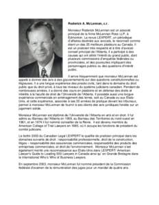 Roderick A. McLennan, c.r. Monsieur Roderick McLennan est un associé principal de la firme McLennan Ross LLP, à Edmonton. La revue LEXPERT, un périodique d’affaires destinée aux avocats, le reconnaît comme étant 