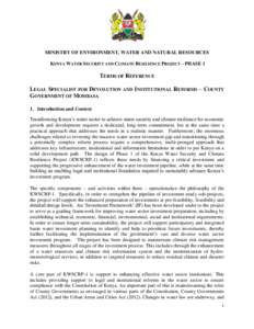 MINISTRY OF ENVIRONMENT, WATER AND NATURAL RESOURCES KENYA WATER SECURITY AND CLIMATE RESILIENCE PROJECT – PHASE 1 TERMS OF REFERENCE LEGAL SPECIALIST FOR DEVOLUTION AND INSTITUTIONAL REFORMS – COUNTY GOVERNMENT OF M