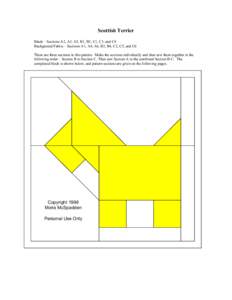 Scottish Terrier Black – Sections A2, A3, A5, B1, B3, C1, C3, and C4 Background Fabric – Sections A1, A4, A6, B2, B4, C2, C5, and C6 There are three sections to this pattern. Make the sections individually and then s