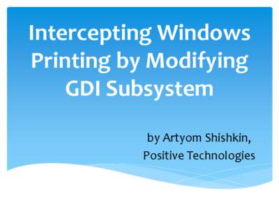 Intercepting Windows Printing by Modifying GDI Subsystem by Artyom Shishkin, Positive Technologies