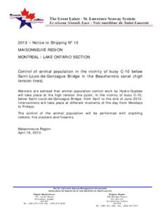 2013 – Notice to Shipping No 10 MAISONNEUVE REGION MONTREAL / LAKE ONTARIO SECTION Control of animal population in the vicinity of buoy C-10 below Saint-Louis-de-Gonzague Bridge in the Beauharnois canal (high tension l