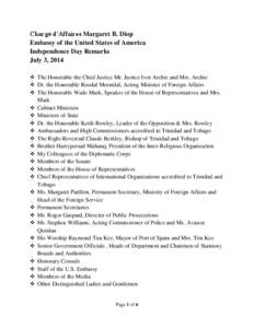 Chargé d’Affaires Margaret B. Diop Embassy of the United States of America Independence Day Remarks July 3, 2014  The Honorable the Chief Justice Mr. Justice Ivor Archie and Mrs. Archie  Dr. the Honorable Roodal