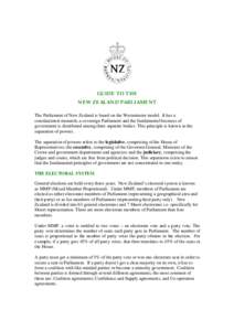 GUIDE TO THE NEW ZEALAND PARLIAMENT The Parliament of New Zealand is based on the Westminster model. It has a constitutional monarch, a sovereign Parliament and the fundamental business of government is distributed among