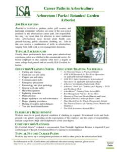 Career Paths in Arboriculture Arboretum | Parks | Botanical Garden Arborist parks, golf courses, and landscape companies’ arborists are some of the non-typical positions in the arboriculture career path. Job responsibi