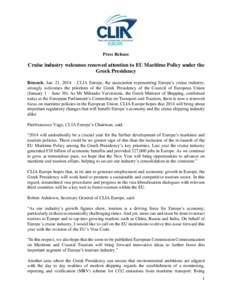 Press Release  Cruise industry welcomes renewed attention to EU Maritime Policy under the Greek Presidency Brussels, Jan. 21, 2014 – CLIA Europe, the association representing Europe’s cruise industry, strongly welcom