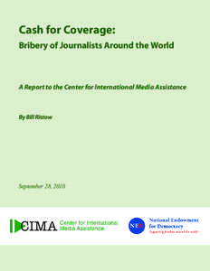 Cash for Coverage: Bribery of Journalists Around the World A Report to the Center for International Media Assistance  By Bill Ristow