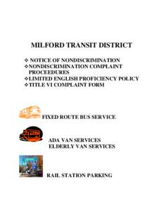 MILFORD TRANSIT DISTRICT v NOTICE OF NONDISCRIMINATION vNONDISCRIMINATION COMPLAINT PROCEEDURES vLIMITED ENGLISH PROFICIENCY POLICY vTITLE VI COMPLAINT FORM