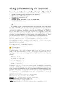 Datalog Queries Distributing over Components Tom J. Ameloot∗1 , Bas Ketsman†1 , Frank Neven1 , and Daniel Zinn2 1 Hasselt University & transnational University of Limburg Martelarenlaan 42, Hasselt, Belgium