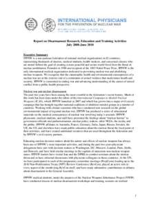 Report on Disarmament Research, Education and Training Activities July 2008-June 2010 Executive Summary IPPNW is a non-partisan federation of national medical organizations in 62 countries, representing thousands of doct