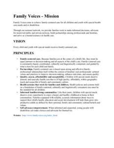 Family Voices - Mission Family Voices aims to achieve family-centered care for all children and youth with special health care needs and/or disabilities. Through our national network, we provide families tools to make in