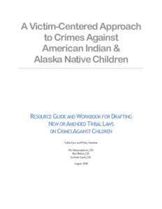 A Victim-Centered Approach to Crimes Against American Indian & Alaska Native Children  RESOURCE GUIDE AND WORKBOOK FOR DRAFTING