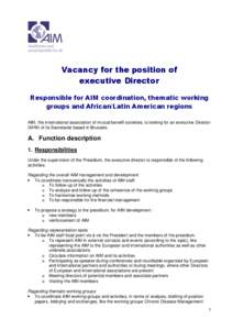 Vacancy for the position of executive Director Responsible for AIM coordination, thematic working groups and African/Latin American regions AIM, the international association of mutual benefit societies, is looking for a