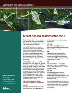 Assessment and Abandoned Mines  Mount Nansen: History of the Mine The Mount Nansen Mine is a former gold and silver mine located 60 km west of the Village of Carmacks within the traditional territory of the
