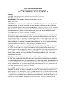 FY2013 Water Data Exchange (WaDE) Project/EN Grant Steering Committee Conference Call Minutes – April 22nd, 2016, 1pm Mountain (12pm PT, 2pm CT) Attendees: Texas CEQ – Gayle Stewart, Gloria Castillo, Brandon Ostrande