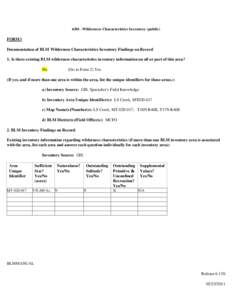 6301 -Wilderness Characteristics Inventory (public)  FORM l Documentation of BLM Wilderness Characteristics Inventory Findings on Record 1. Is there existing BLM wilderness characteristics inventory information on all or