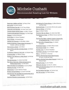 MC Michele Cushatt  Recommended Reading List for Writers Beginnings, Middles and Ends, by Nancy Kress Bird by Bird, by Anne Lamott