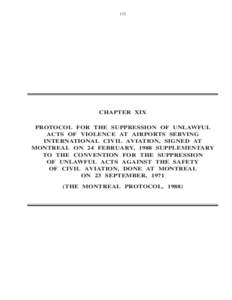 153  CHAPTER XIX PROTOCOL FOR THE SUPPRESSION OF UNLAWFUL ACTS OF VIOLENCE AT AIRPORTS SERVING INTERNATIONAL CIVIL AVIATION, SIGNED AT