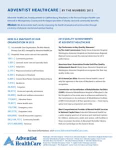 ADVENTIST HEALTHCARE |  BY THE NUMBERS 2013 Adventist HealthCare, headquartered in Gaithersburg, Maryland, is the first and largest health-care network in Montgomery County and the largest provider of charity care and co