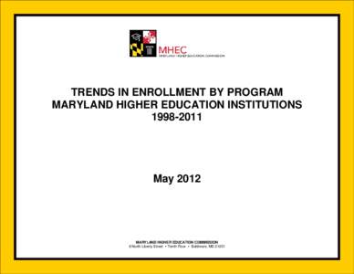 TRENDS IN ENROLLMENT BY PROGRAM MARYLAND HIGHER EDUCATION INSTITUTIONS[removed]May 2012