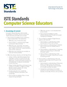 International Society for Technology in Education ISTE Standards Computer Science Educators 1.	 Knowledge of content