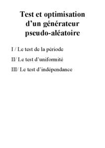 Test et optimisation d’un générateur pseudo-aléatoire I / Le test de la période II/ Le test d’uniformité III/ Le test d’indépendance