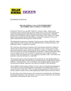 FOR IMMEDIATE RELEASE  DOLLAR GENERAL, CAAL LAUNCH INDEPENDENT BLUE-RIBBON ADULT LITERACY COMMISSION GOODLETTSVILLE, Tenn. and NEW YORK, NY (October 9, [removed]Dollar General Corporation and the Council for Advancement 