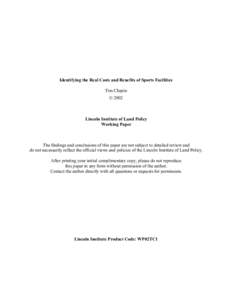 Identifying the Real Costs and Benefits of Sports Facilities Tim Chapin © 2002 Lincoln Institute of Land Policy Working Paper