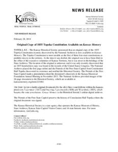 February 28, 2014  Original Copy of 1855 Topeka Constitution Available on Kansas Memory TOPEKA, KS – The Kansas Historical Society announced that an original copy of the 1855 Topeka Constitution recently discovered by 