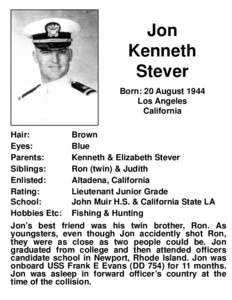 Jon Kenneth Stever Born: 20 August 1944 Los Angeles California