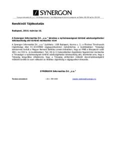 Synergon Informatika Zrt. „v.a.” 1108 Budapest,Kozma u. 2. ■  ■ www.synergon.hu ■ Telefon:  ■ Fax: Rendkívüli Tájékoztatás Budapest, 2016. március 16. A Synergon Inform