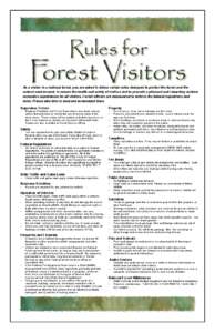 As a visitor to a national forest, you are asked to follow certain rules designed to protect the forest and the  natural environment, to ensure the health and safety of visitors and to pr