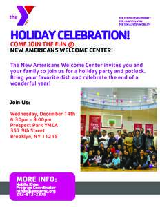 HOLIDAY CELEBRATION! COME JOIN THE FUN @ NEW AMERICANS WELCOME CENTER! The New Americans Welcome Center invites you and your family to join us for a holiday party and potluck.