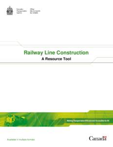 Railway Line Construction A Resource Tool Available in multiple formats  This document and other Canadian Transportation Agency publications