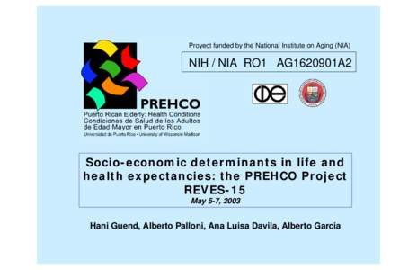 Proyect funded by the National Institute on Aging (NIA)  NIH / NIA RO1 AG1620901A2 Socio-economic determinants in life and health expectancies: the PREHCO Project