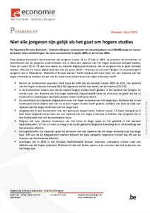 PERSBERICHT  Brussel, 4 juni 2015 Niet alle jongeren zijn gelijk als het gaat om hogere studies De Algemene Directie Statistiek – Statistics Belgium analyseerde de schoolloopbaan vanjongeren tussen