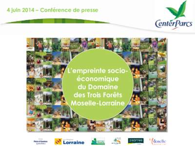 4 juin 2014 – Conférence de presse  L’empreinte socioéconomique du Domaine des Trois Forêts Moselle-Lorraine
